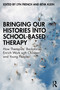 Bringing Our Histories into School-Based Therapy (How Therapists' Backstories Enrich Work with Children and Young People) by Lyn French, Reva Klein, 9781032218885