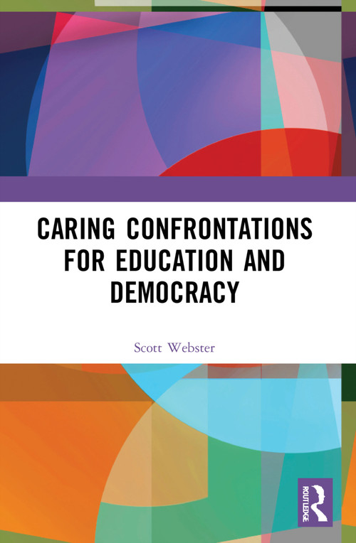Caring Confrontations for Education and Democracy - 9781032138336 by R. Scott Webster, 9781032138336
