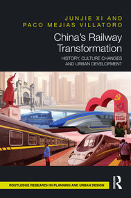 China's Railway Transformation (History, Culture Changes and Urban Development) by Junjie Xi, Paco Mejias Villatoro, 9781032424583