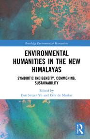 Environmental Humanities in the New Himalayas (Symbiotic Indigeneity, Commoning, Sustainability) - 9780367699819 by Dan Smyer Yü, Erik de Maaker, 9780367699819