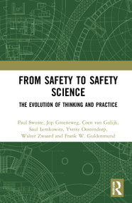From Safety to Safety Science (The Evolution of Thinking and Practice) - 9780367550240 by Paul Swuste, Jop Groeneweg, Frank W. Guldenmund, Coen van Gulijk, Saul Lemkowitz, Yvette Oostendorp, Walter Zwaard, 9780367550240