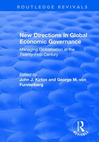 New Directions in Global Economic Governance (Managing Globalisation in the Twenty-First Century) - 9781138725126 by George M. von Furstenberg, John J. Kirton, 9781138725126