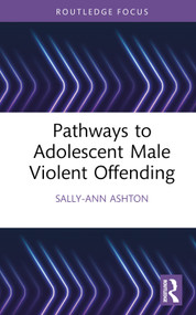 Pathways to Adolescent Male Violent Offending by Sally-Ann Ashton, 9781032186764