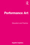 Performance Art (Education and Practice) - 9781032055190 by Angeliki Avgitidou, 9781032055190