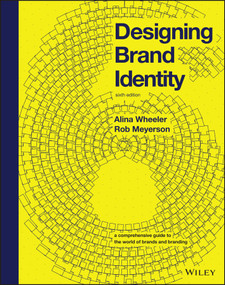 Designing Brand Identity (A Comprehensive Guide to the World of Brands and Branding) by Alina Wheeler, Rob Meyerson, 9781119984818