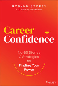 Career Confidence (No-BS Stories and Strategies for Finding Your Power) by Robynn Storey, 9781394219988