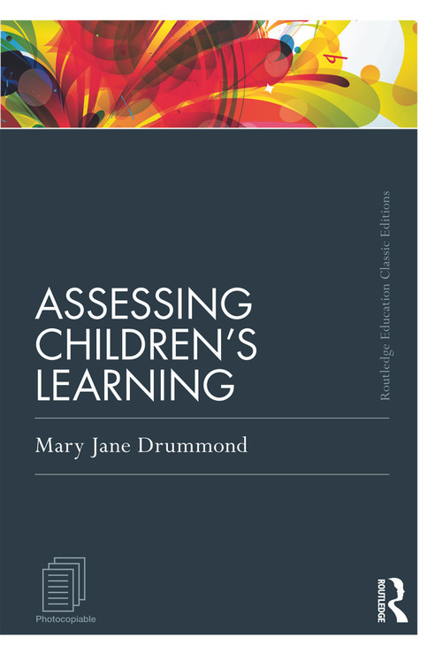 Assessing Children's Learning (Classic Edition) by Mary Jane Drummond, 9780415686730