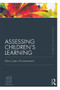 Assessing Children's Learning (Classic Edition) by Mary Jane Drummond, 9780415686730