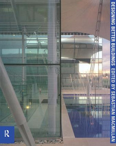 Designing Better Buildings by Sebastian Macmillan, 9780415315265