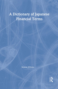 A Dictionary of Japanese Financial Terms by Dominic Williams, 9781873410127