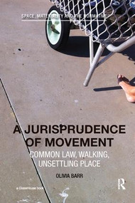 A Jurisprudence of Movement (Common Law, Walking, Unsettling Place) - 9781138295681 by Olivia Barr, 9781138295681
