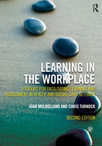 Learning in the Workplace (A Toolkit for Facilitating Learning and Assessment in Health and Social Care Settings) - 9780415537902 by Joan Mulholland, Chris Turnock, 9780415537902