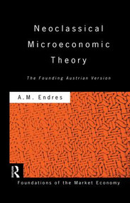 Neoclassical Microeconomic Theory (The Founding Austrian Vision) - 9781138880931 by Anthony Endres, 9781138880931