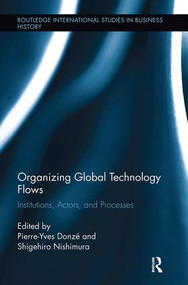 Organizing Global Technology Flows (Institutions, Actors, and Processes) - 9781138339910 by Pierre-Yves Donzé, Shigehiro Nishimura, 9781138339910