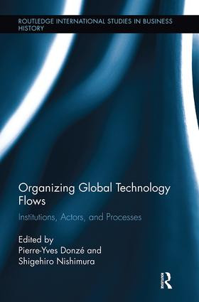 Organizing Global Technology Flows (Institutions, Actors, and Processes) - 9781138339910 by Pierre-Yves Donzé, Shigehiro Nishimura, 9781138339910