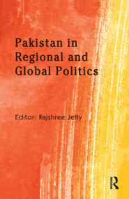 Pakistan in Regional and Global Politics - 9781138384217 by Rajshree Jetly, 9781138384217