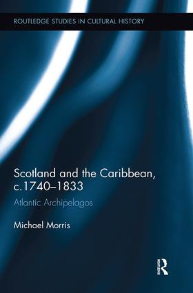 Scotland and the Caribbean, c.1740-1833 (Atlantic Archipelagos) - 9781138325326 by Michael Morris, 9781138325326