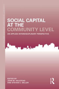 Social Capital at the Community Level (An Applied Interdisciplinary Perspective) by John M. Halstead, Steven C. Deller, 9781138025646