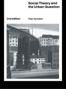 Social Theory and the Urban Question - 9780415091169 by Peter Saunders, 9780415091169