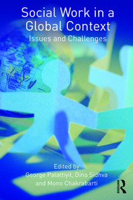 Social Work in a Global Context (Issues and Challenges) by George Palattiyil, Dina Sidhva, Mono Chakrabarti, 9780415536080