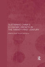 Sustaining China's Economic Growth in the Twenty-first Century - 9781138371125 by Xiaming Liu, Shujie Yao, 9781138371125