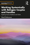 Working Systemically with Refugee Couples and Families (Exploring Trauma, Resilience and Culture) by Shadi Shahnavaz, 9780367416393