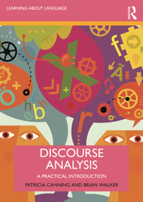 Discourse Analysis (A Practical Introduction) by Patricia Canning, Brian Walker, 9781138047099