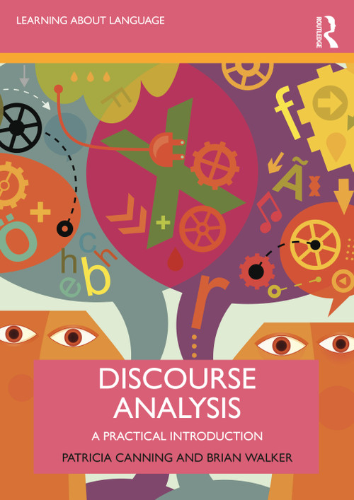 Discourse Analysis (A Practical Introduction) by Patricia Canning, Brian Walker, 9781138047099
