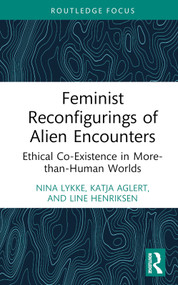 Feminist Reconfigurings of Alien Encounters (Ethical Co-Existence in More-than-Human Worlds) by Nina Lykke, Katja Aglert, Line Henriksen, 9781032447568
