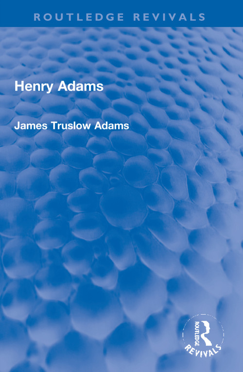 Henry Adams by James Truslow Adams, 9781032273112