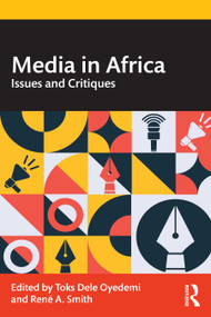 Media in Africa (Issues and Critiques) - 9781032392394 by Toks Dele Oyedemi, René A. Smith, 9781032392394