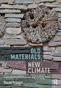 Old Materials, New Climate (Traditional Building Materials in a Changing World) - 9780367749576 by Susan Pranger, 9780367749576