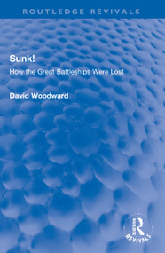 Sunk! (How the Great Battleships Were Lost) by David Woodward, 9781032274638