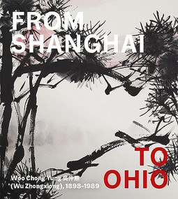 From Shanghai to Ohio (Woo Chong Yung (Wu Zhongxiong), 1898-1989) by Hou-mei Sung, Julia F. Andrews, Kuiyi Shen, 9781913875503