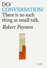 Do Conversation (There's no such thing as small talk) by Robert Poynton, 9781914168277