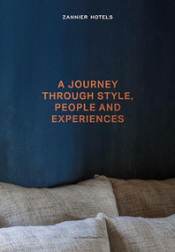 Zannier Hotels (A Journey Through Style, People and Experiences) by Ash James, 9789198656503