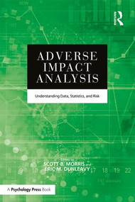 Adverse Impact Analysis (Understanding Data, Statistics, and Risk) by Scott B. Morris, Eric M. Dunleavy, 9781138855854