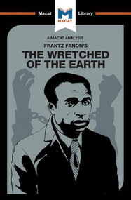 An Analysis of Frantz Fanon's The Wretched of the Earth by Riley Quinn, 9781912128532