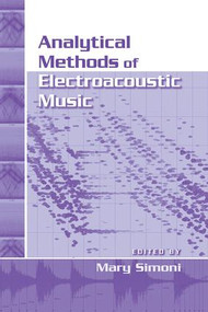 Analytical Methods of Electroacoustic Music - 9781138990425 by Mary Simoni, 9781138990425