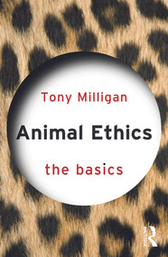 Animal Ethics: The Basics by Tony Miligan, 9780415739368