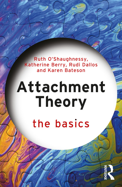 Attachment Theory (The Basics) by Ruth O'Shaughnessy, Katherine Berry, Rudi Dallos, Karen Bateson, 9781138570016