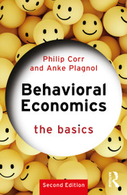 Behavioral Economics (The Basics) - 9780367764326 by Philip Corr, Anke Plagnol, 9780367764326