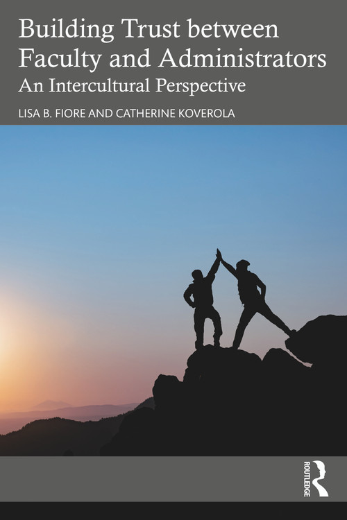 Building Trust between Faculty and Administrators (An Intercultural Perspective) by Lisa B. Fiore, Catherine Koverola, 9780367709655