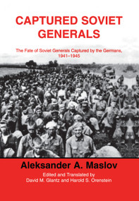Captured Soviet Generals (The Fate of Soviet Generals Captured in Combat 1941-45) - 9780415761284 by A.A. Maslov, 9780415761284