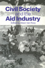 Civil Society and the Aid Industry by Alison Van Rooy, 9780415846592
