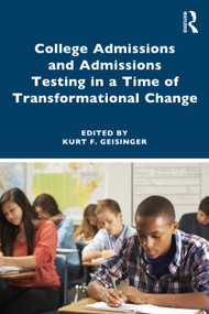 College Admissions and Admissions Testing in a Time of Transformational Change by Kurt F. Geisinger, 9781032352664