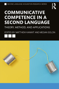 Communicative Competence in a Second Language (Theory, Method, and Applications) - 9780367750237 by Matthew Kanwit, Megan Solon, 9780367750237