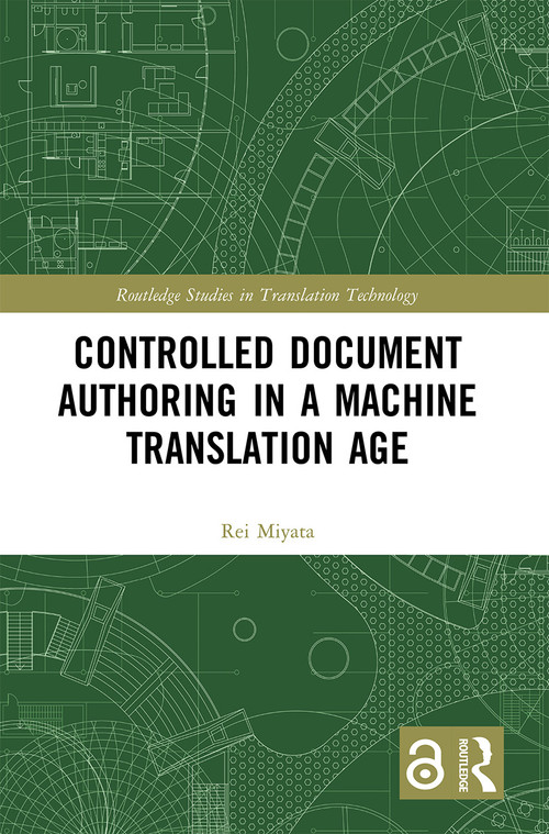 Controlled Document Authoring in a Machine Translation Age - 9780367500207 by Rei Miyata, 9780367500207