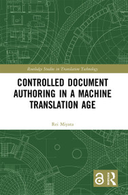 Controlled Document Authoring in a Machine Translation Age - 9780367500207 by Rei Miyata, 9780367500207