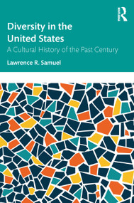 Diversity in the United States (A Cultural History of the Past Century) by Lawrence R. Samuel, 9781032452395